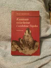 Kamienie szlachetne i ozdobne Śląska. / Sachanbiński M.