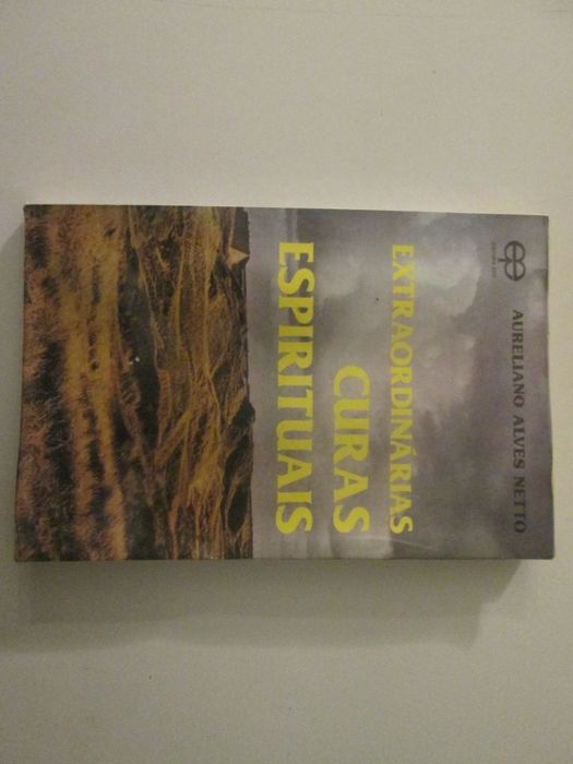 Extraordinárias curas espirituais- Aureliano Alves Netto