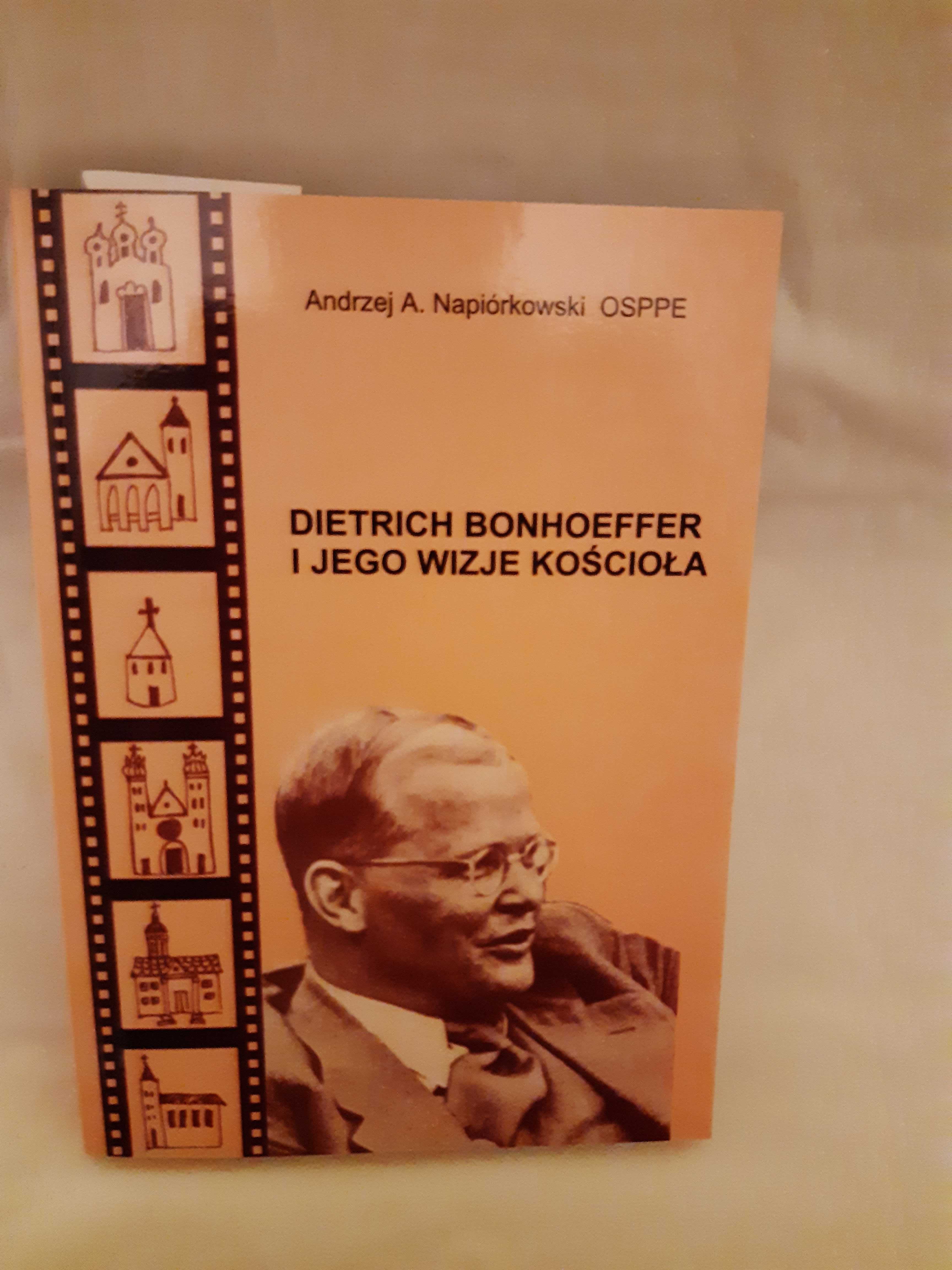 A. A. Napiórkowski - Dietrich Bonhoeffer i jego wizje Kościoła