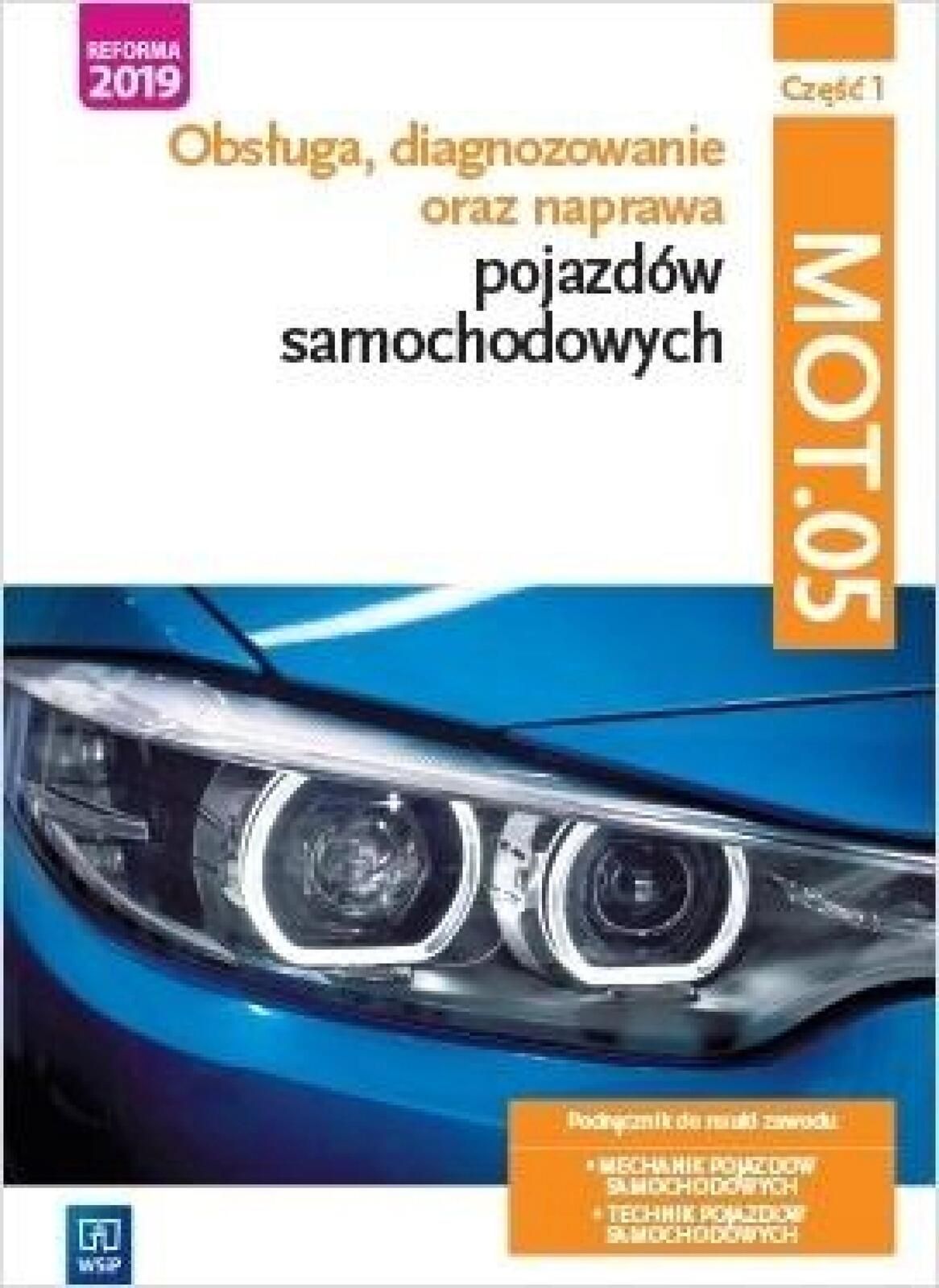 Obsługa, diagnoz oraz naprawa poj. sam. MOT.05 cz1 WSiP praca zbiorowa