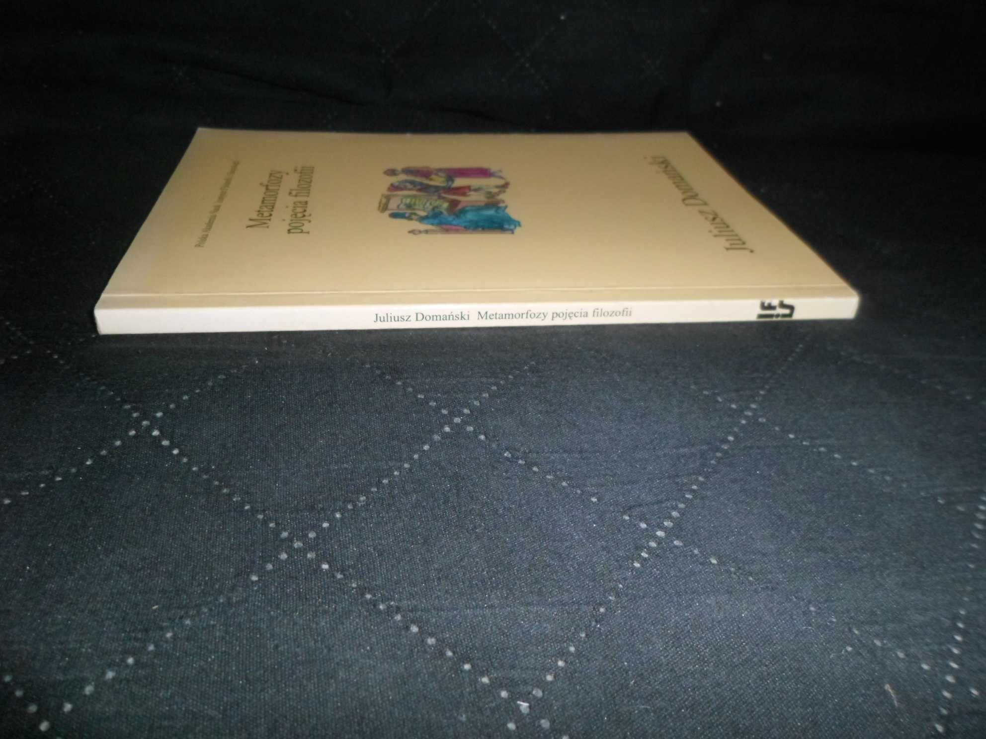 Juliusz Domański - Metamorfozy pojęcia filozofii