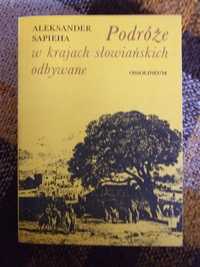 A.Sapieha Podróże w krajach słowiańskich odbywane Ossolineum 1983