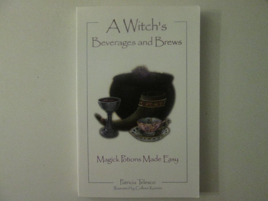 A witch's beverages and brews- Patricia Telesco