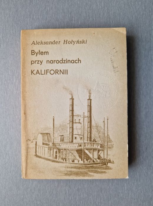 Byłem przy narodzinach Kalifornii - Aleksander Hołyński