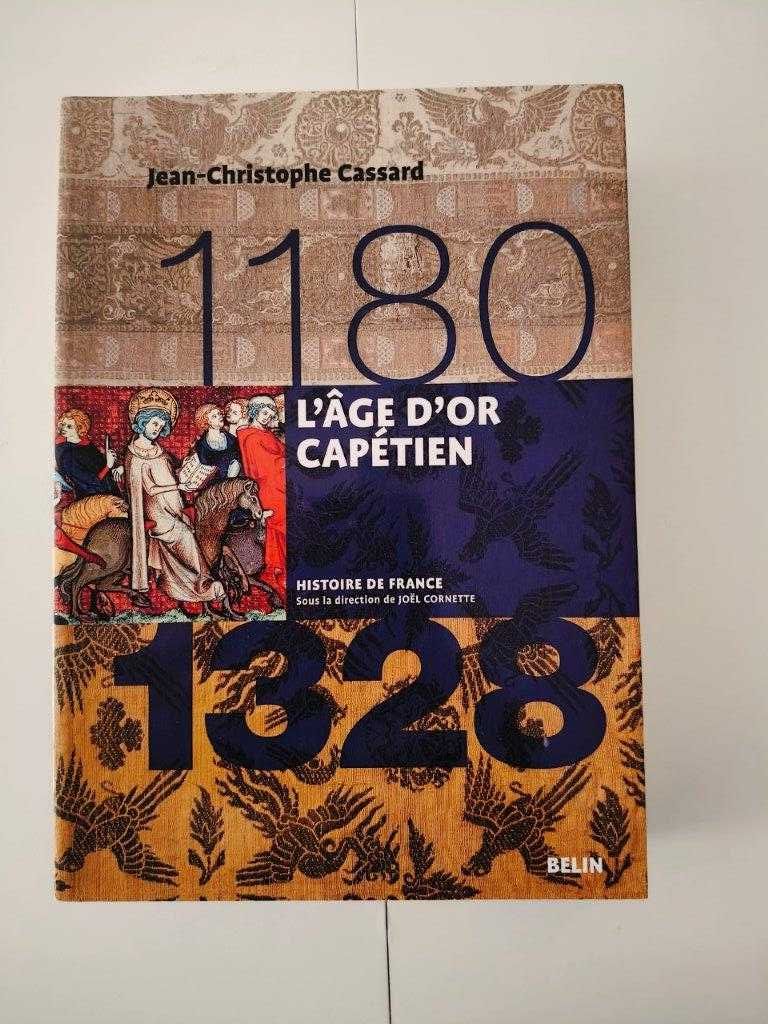 1180 - 1328: L'âge d’or capétien - Jean-Christophe Cassard