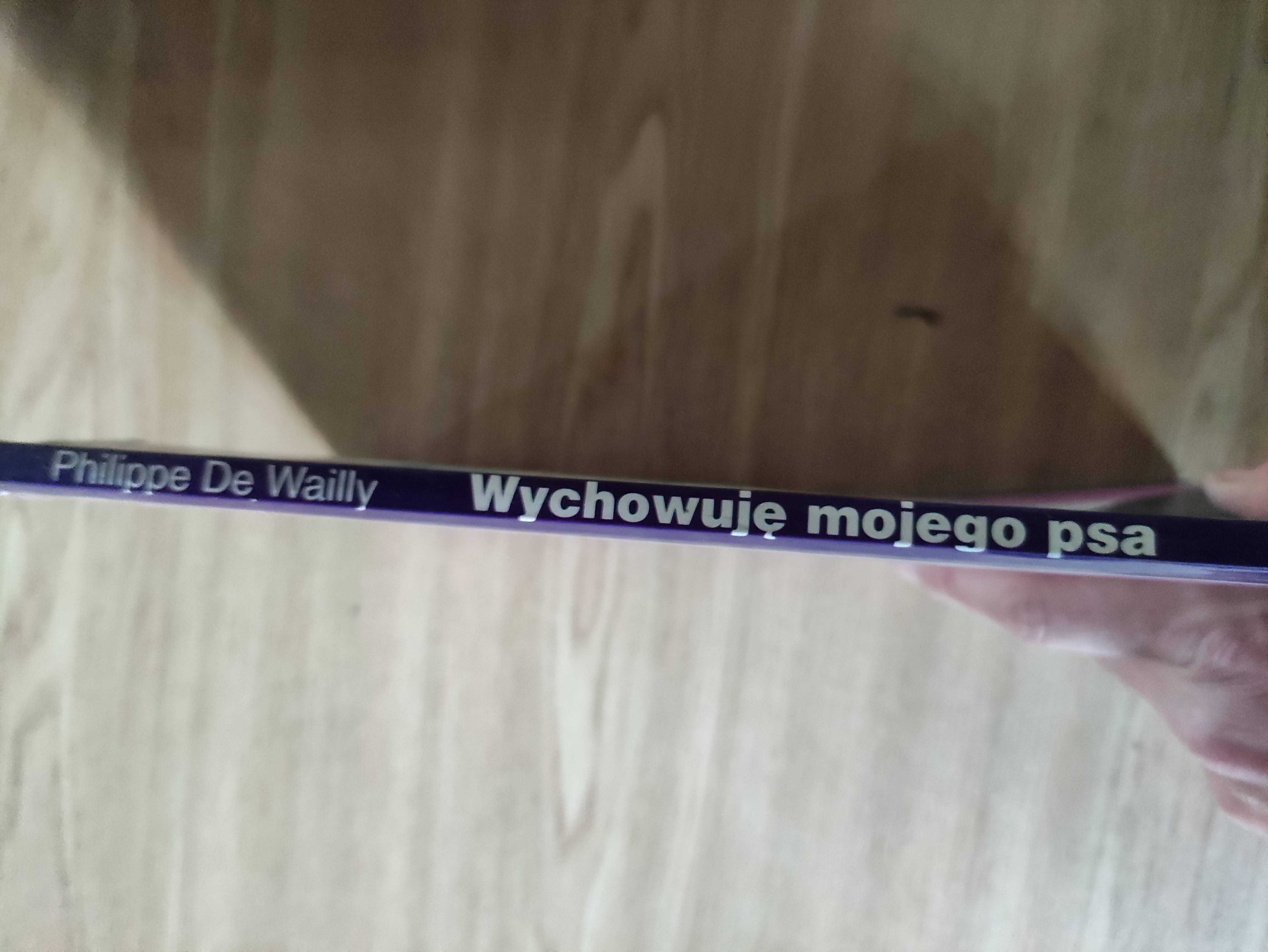 wychowuję mojego psa - Philippe De Wailly