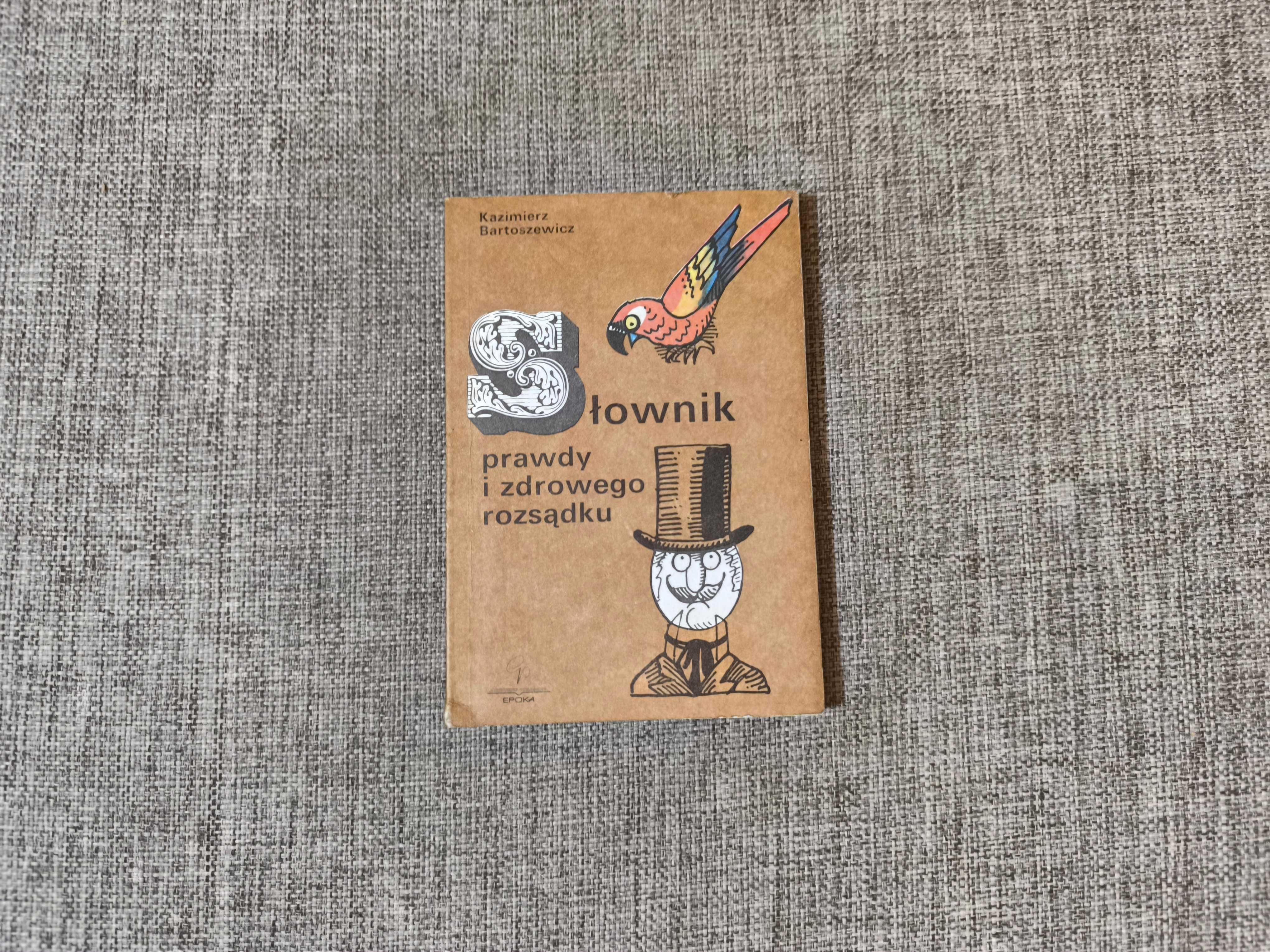 Słownik prawdy i zdrowego rozsądku - Bartoszewicz