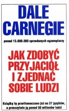 Jak Zdobyć Przyjaciół I Zjednać Sobie Ludzi Dale Carnegie