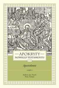 Apokryfy Nowego Testamentu. Apostołowie T.2 cz.1 - ks. Marek Starowie