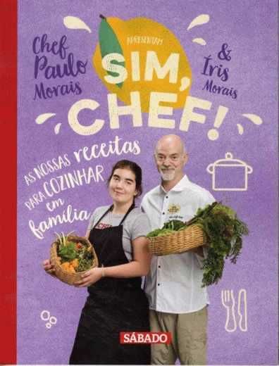 Sim, Chef! - Chef Paulo Morais & Íris Morais