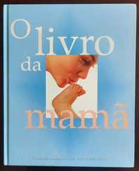 O livro da mamã - todos os cuidados a ter com o bebé