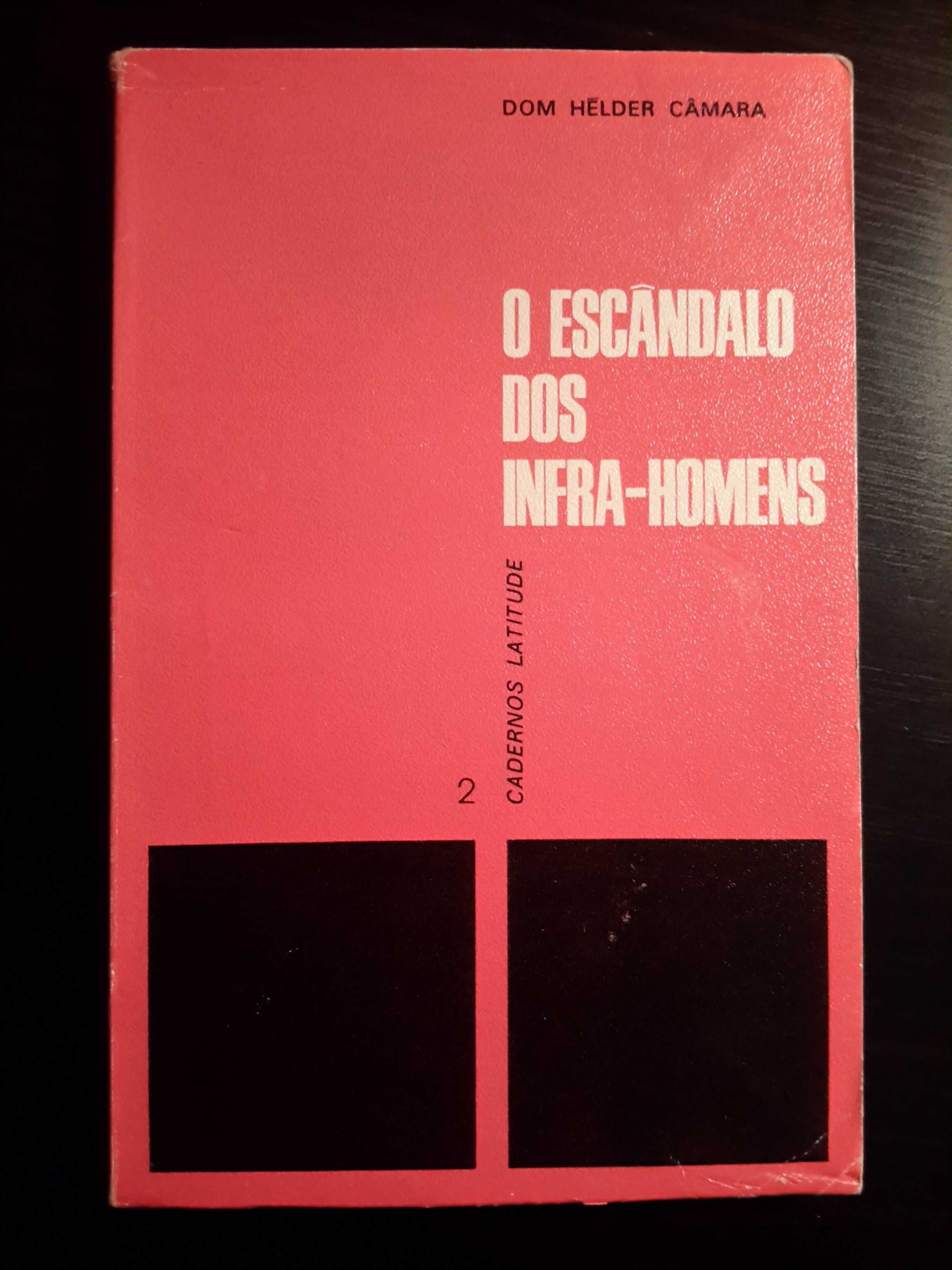 Dom Hélder Câmara - O Escândalo dos Infra-Homens