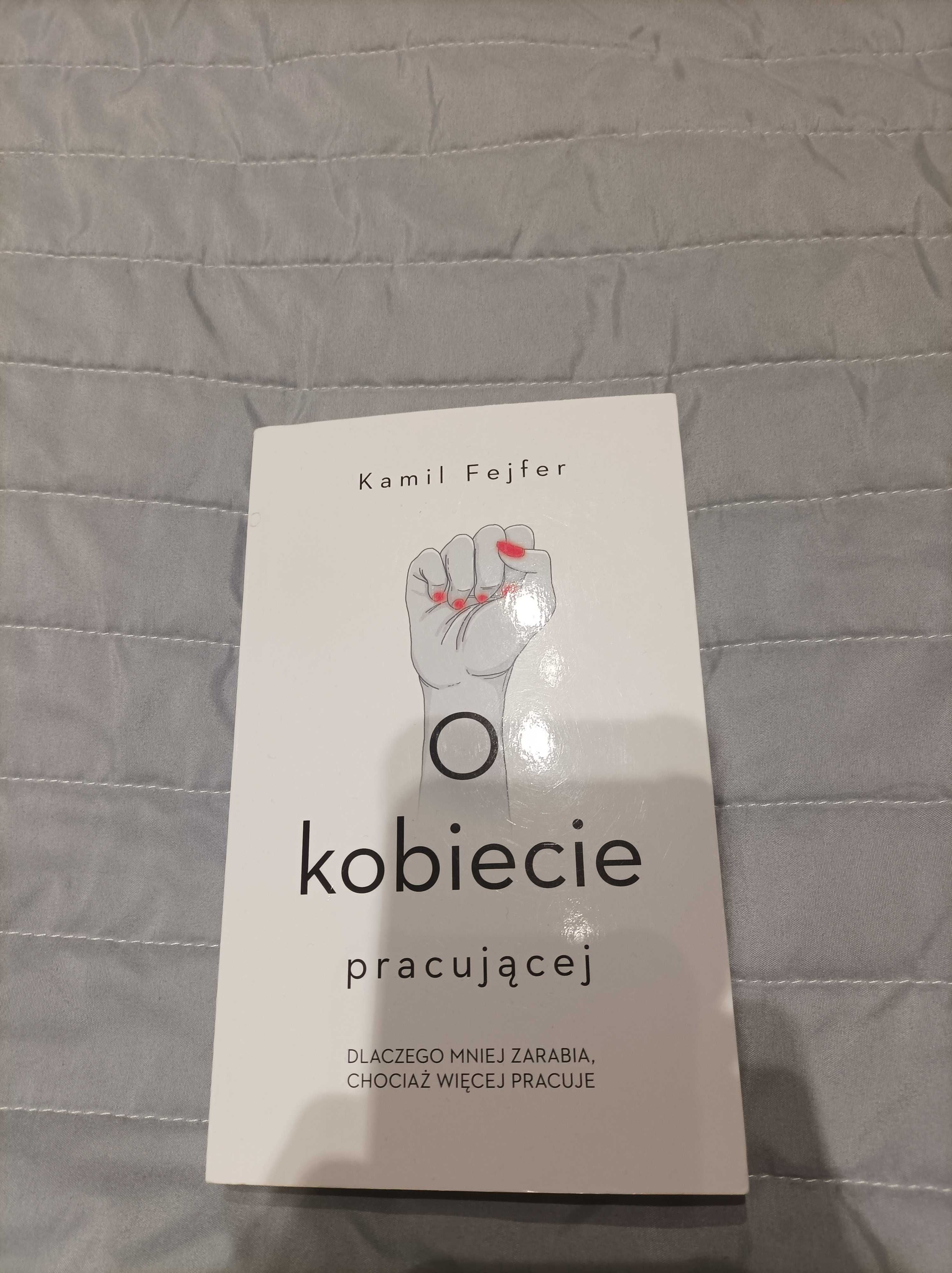 O kobiecie pracującej  , Kamil Fejfer