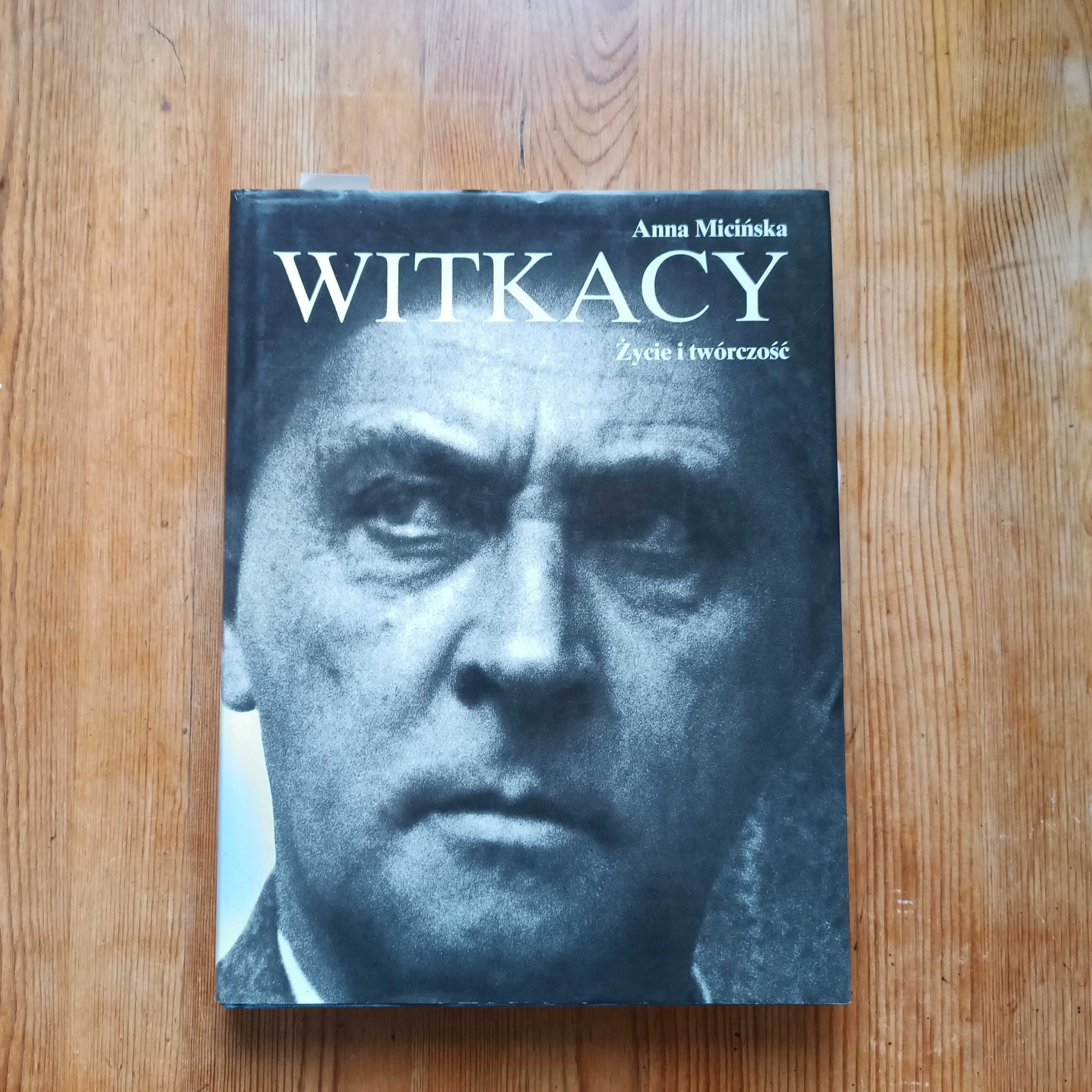 Witkacy. Życie i twórczość Anna Micińska