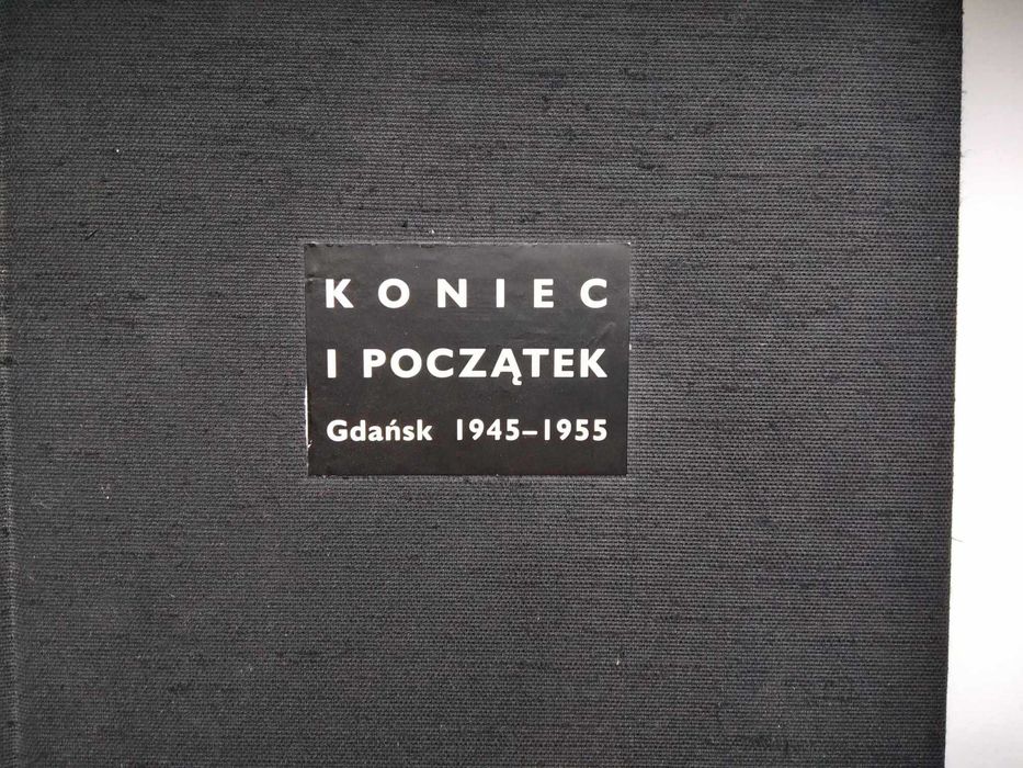 Koniec I Początek. Gdańsk 1945  1955 Aniela Śliwka Stefan Figlarowicz