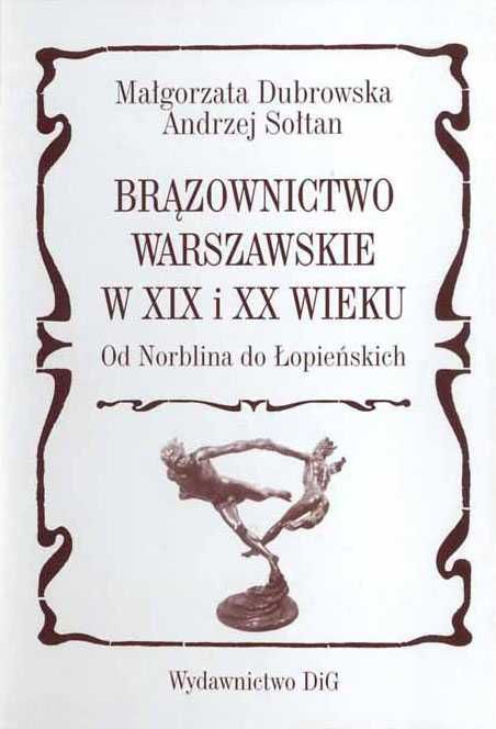 Rzeźba Brązowa Brązownictwo warszawskie Brąz Łopieńskich Łopieńscy