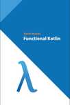 Functional Kotlin Marcin Moskała Marcin Moskała Rok wydania: 2023,