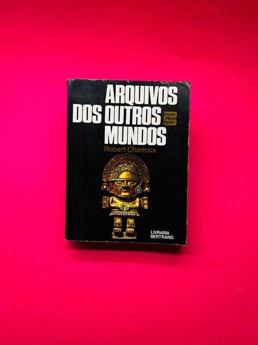 ARQUIVOS DOS OUTROS MUNDOS - Robert Charroux