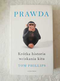 Prawda - krótka historia wciskania kitu (T. Philips, 2020)