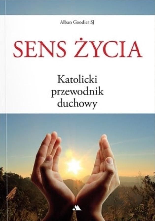 Sens Życia. Katolicki Przewodnik Duchowy