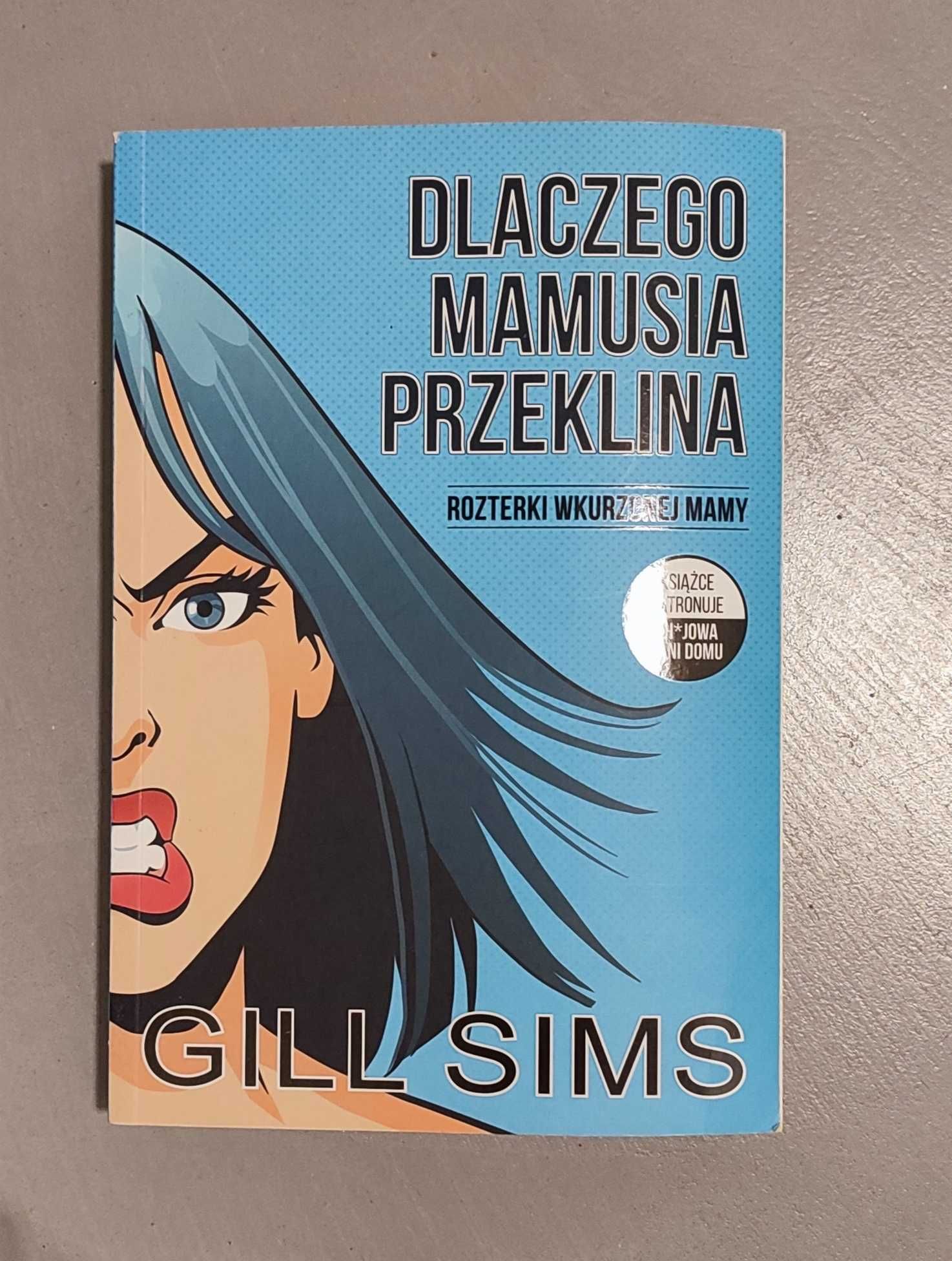 Dlaczego mamusia przeklina Gill Sims