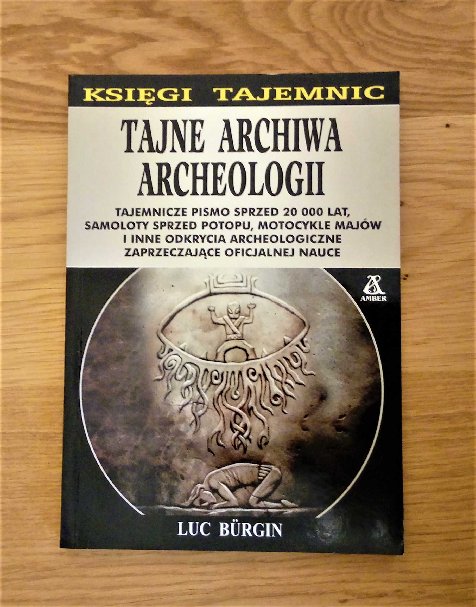 Tajne archiwa archeologii - Luc Burgin