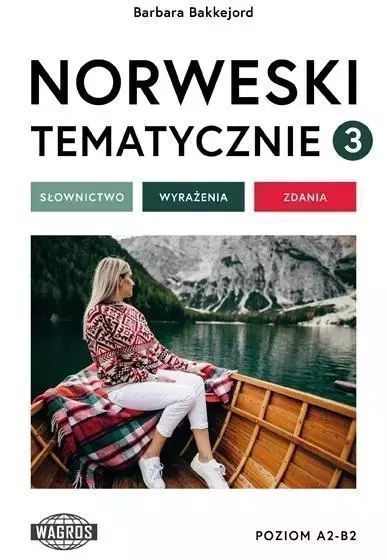 Norweski Tematycznie 3 Słownictwo Wyrażenia Zdania Barbara Bakkejord