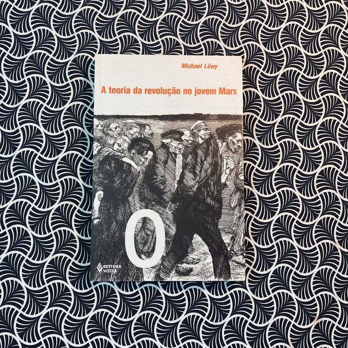 A Teoria da Revolução no Jovem Marx - Michael Lowy