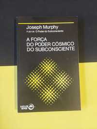 Joseph Murphy - A força do poder cósmico do subconsciente