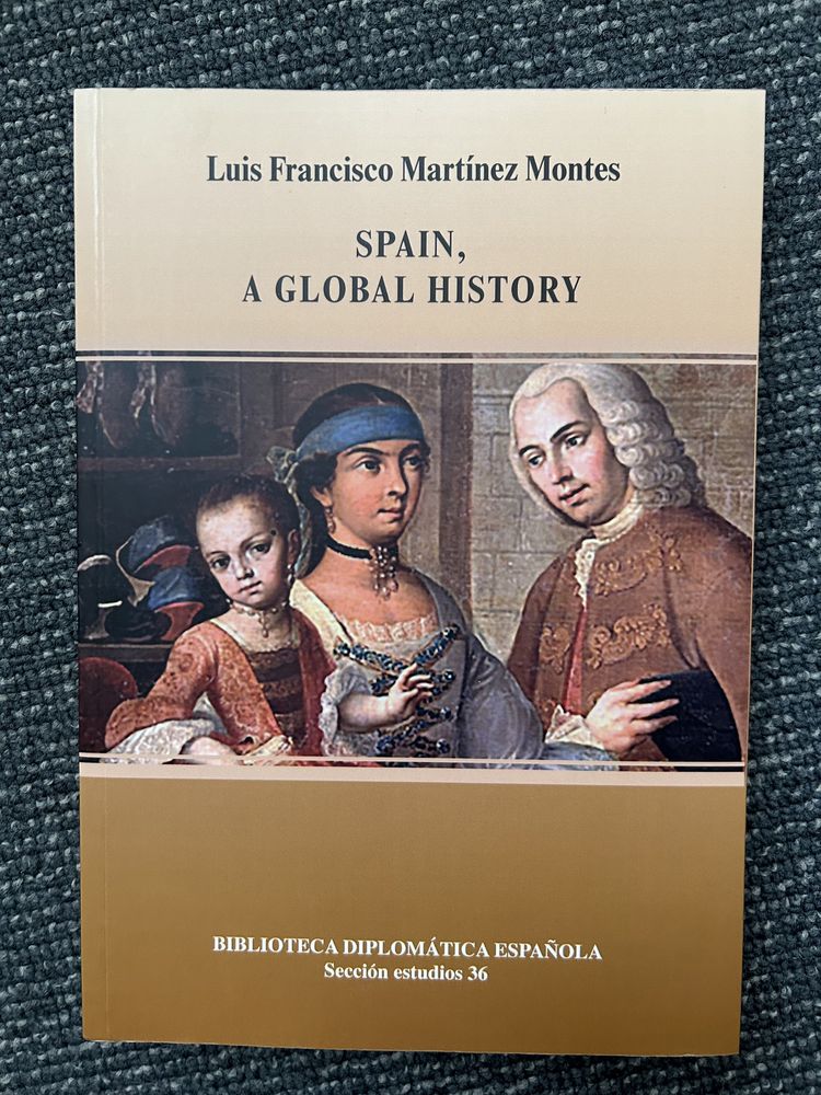 Spain, a global history,  Luis Francisco Martinez Montes