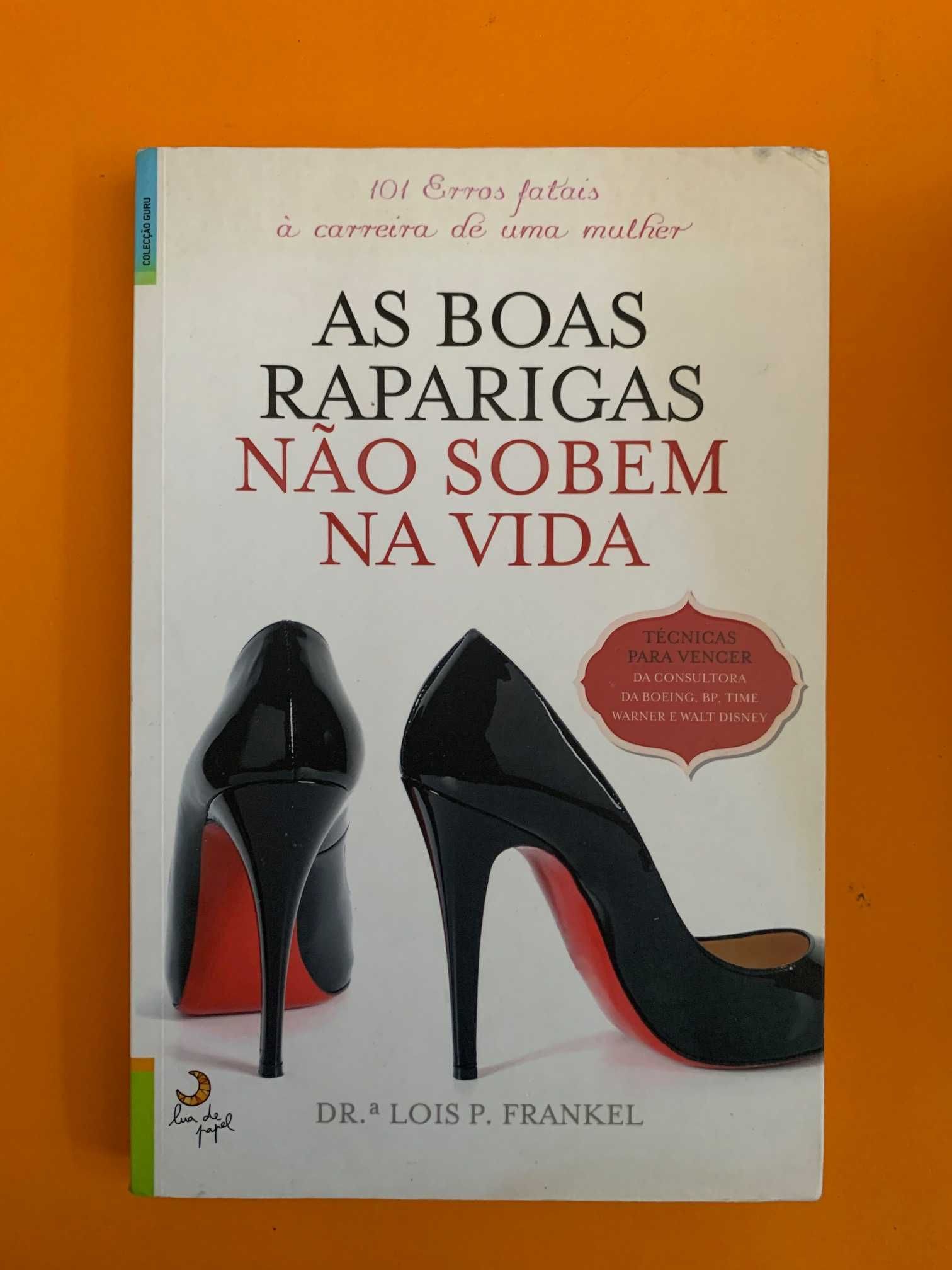 As Boas Raparigas Não Sobem Na Vida - Lois P. Frankel