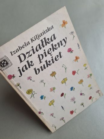 Działka jak piękny bukiet - Izabela Kiljańska