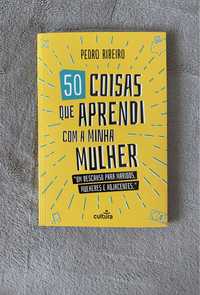 Livro 50 Coisas que Aprendi com a Minha Mulher de Pedro Ribeiro