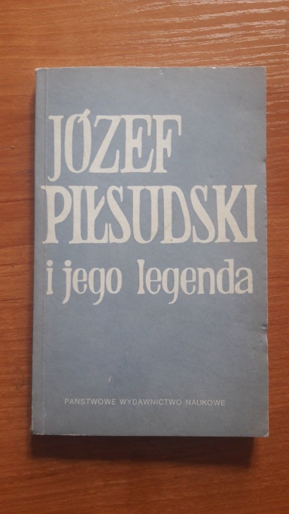 Józef Piłsudski i jego legenda Antoni Czubiński