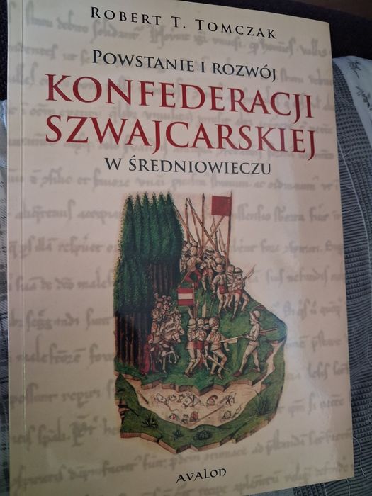 Robert Tomczak Powstanie i rozwój konfederacji szwajcarskiej