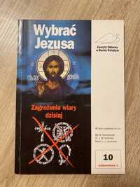 Wybrać Jezusa. Zagrożenia wiary dzisiaj