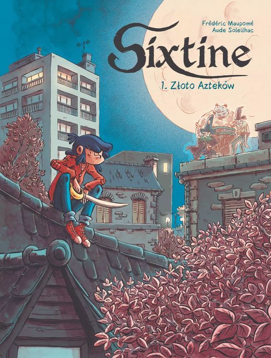 Sixtine. Tom 1. Złoto Azteków Frederic Maupome, Aude Soleilhac