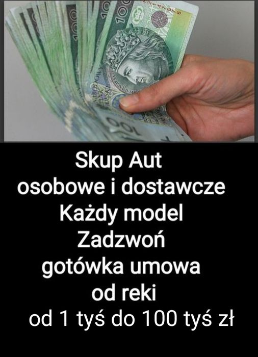 SKUP AUT rózne marki kazdy stan do100tys zl OSobowe Dostawcze i naZŁOM