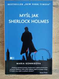 Myśl jak Sherlock Holmes Maria Konnikova NOWA