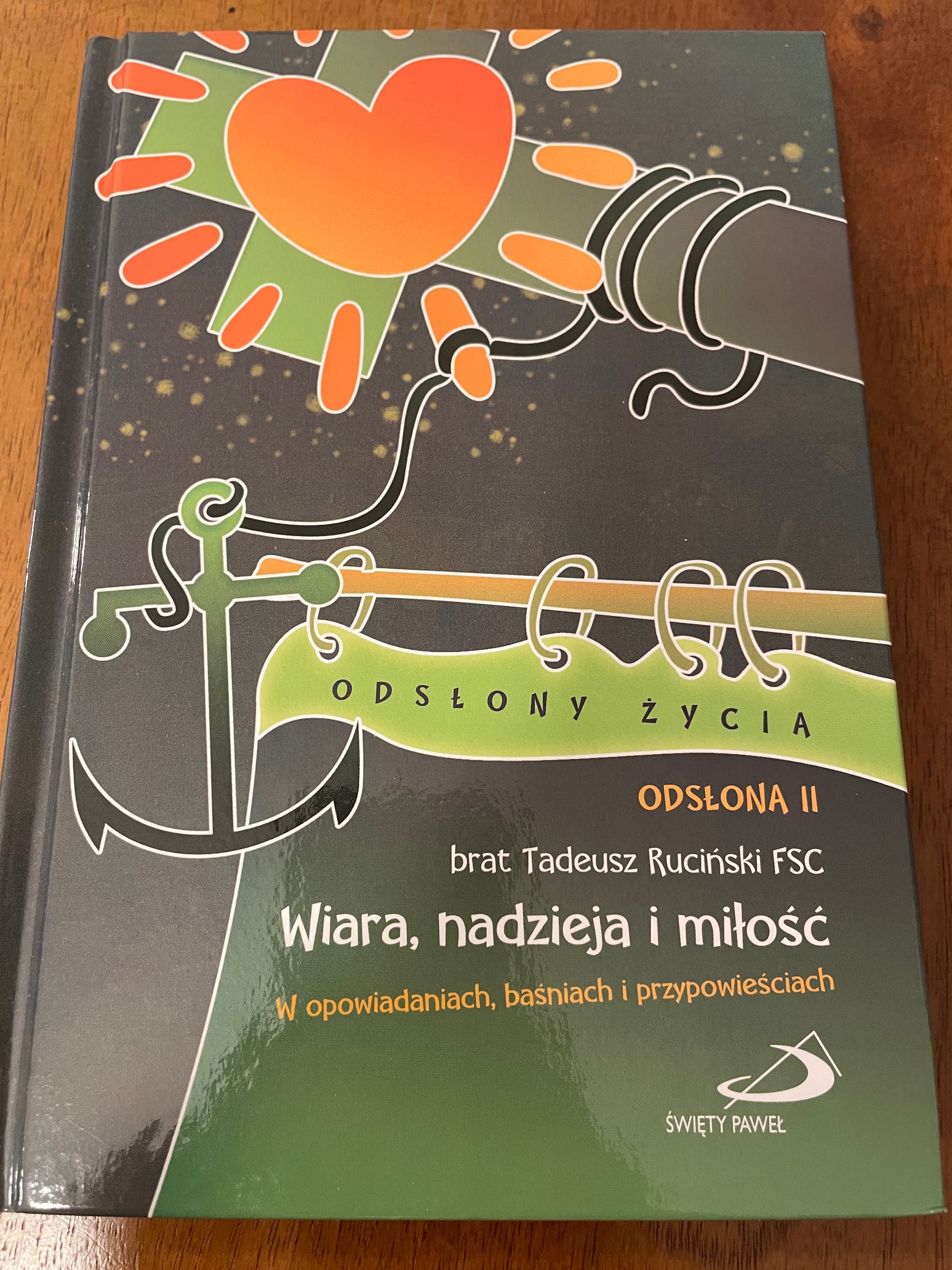 Wiara,nadzieja i miłość.W opowiadaniach,baśniach i przypow. T.Ruciński