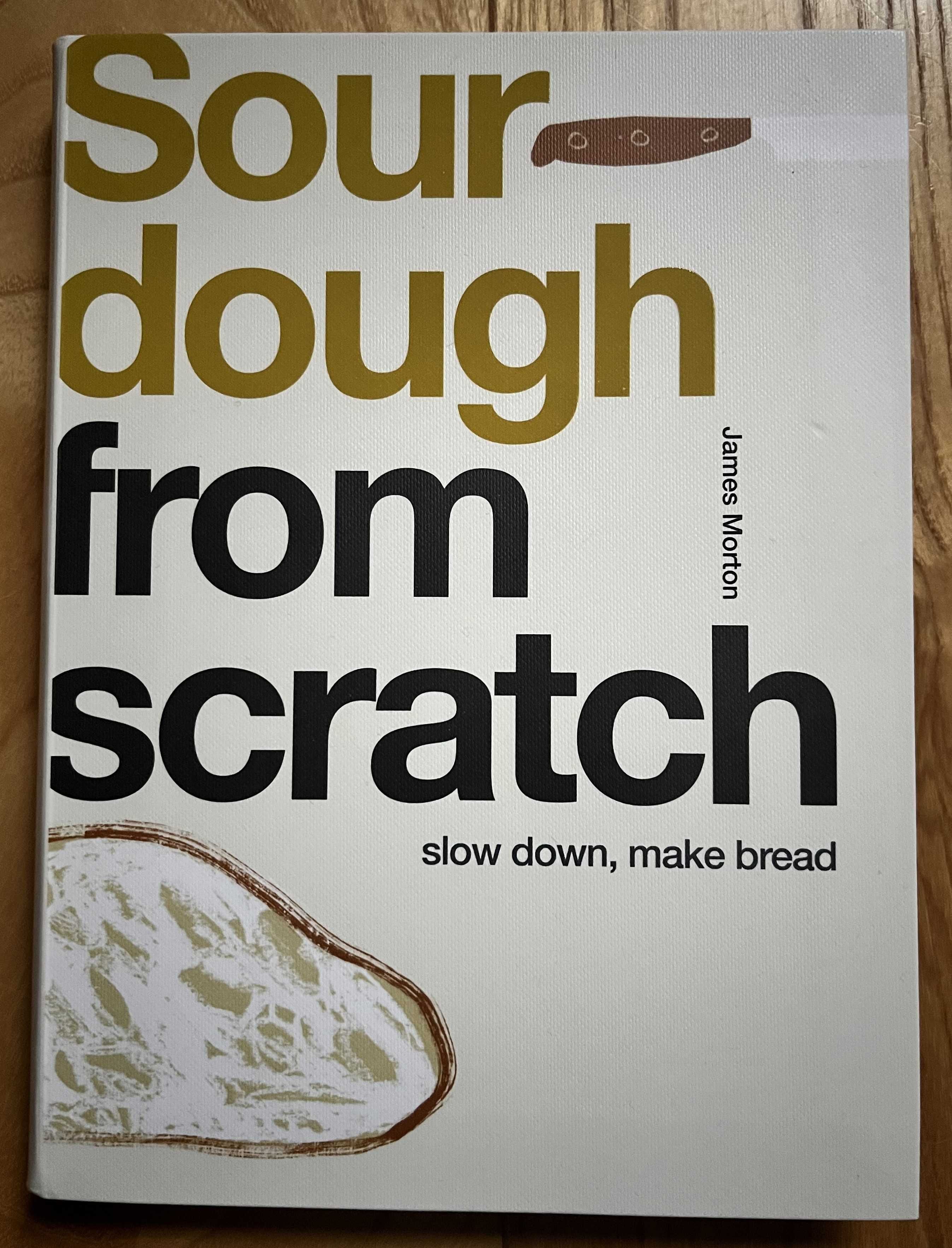 Sourdough from scratch, James Morton