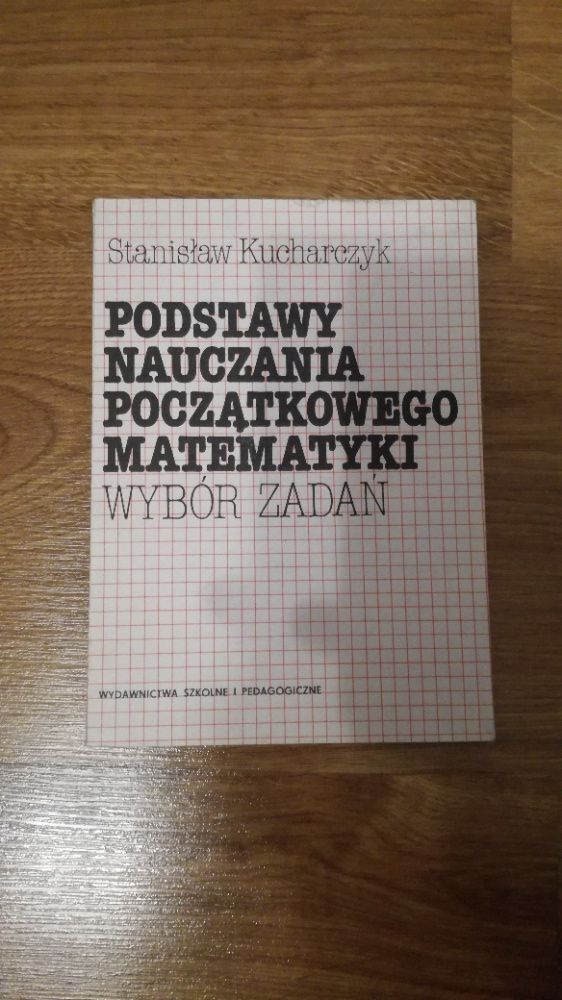 Stanisław Kucharczyk - Podstawy nauczania początkowego matematyki