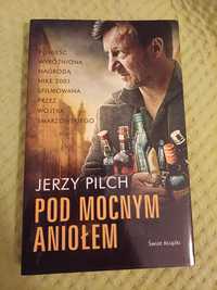 Jerzy Pilch - Pod mocnym aniołem