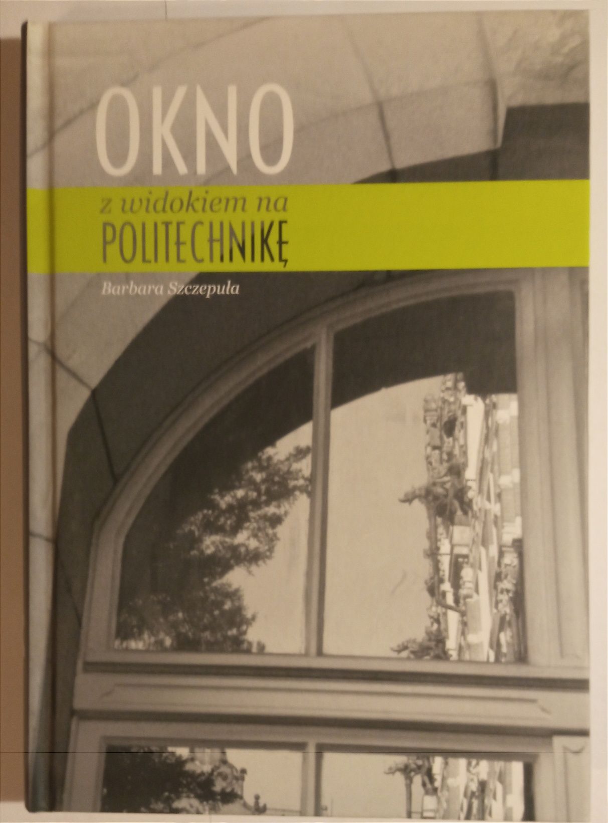 Okno z widokiem na politechnikę. B. Szczepuła