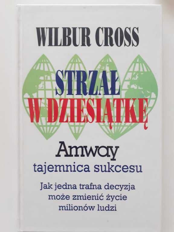 Strzał w dziesiątkę Amway tajemnica sukcesu Wilbur Cross