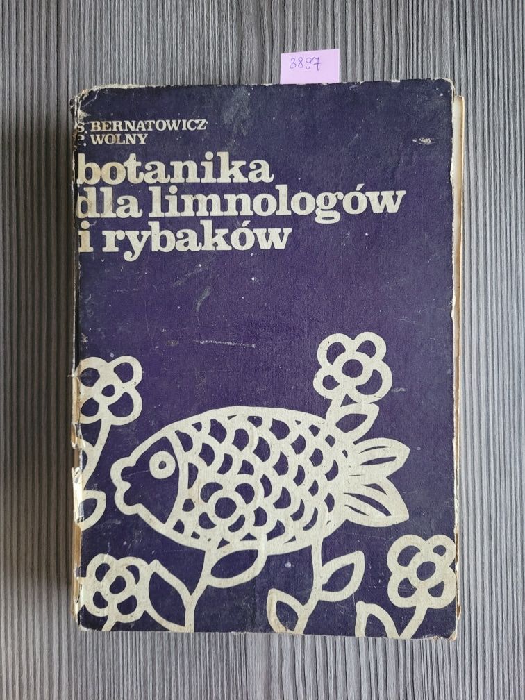 3897. "Botanika dla limnologów i rybaków" S. Bernatowicz , P.Wolny