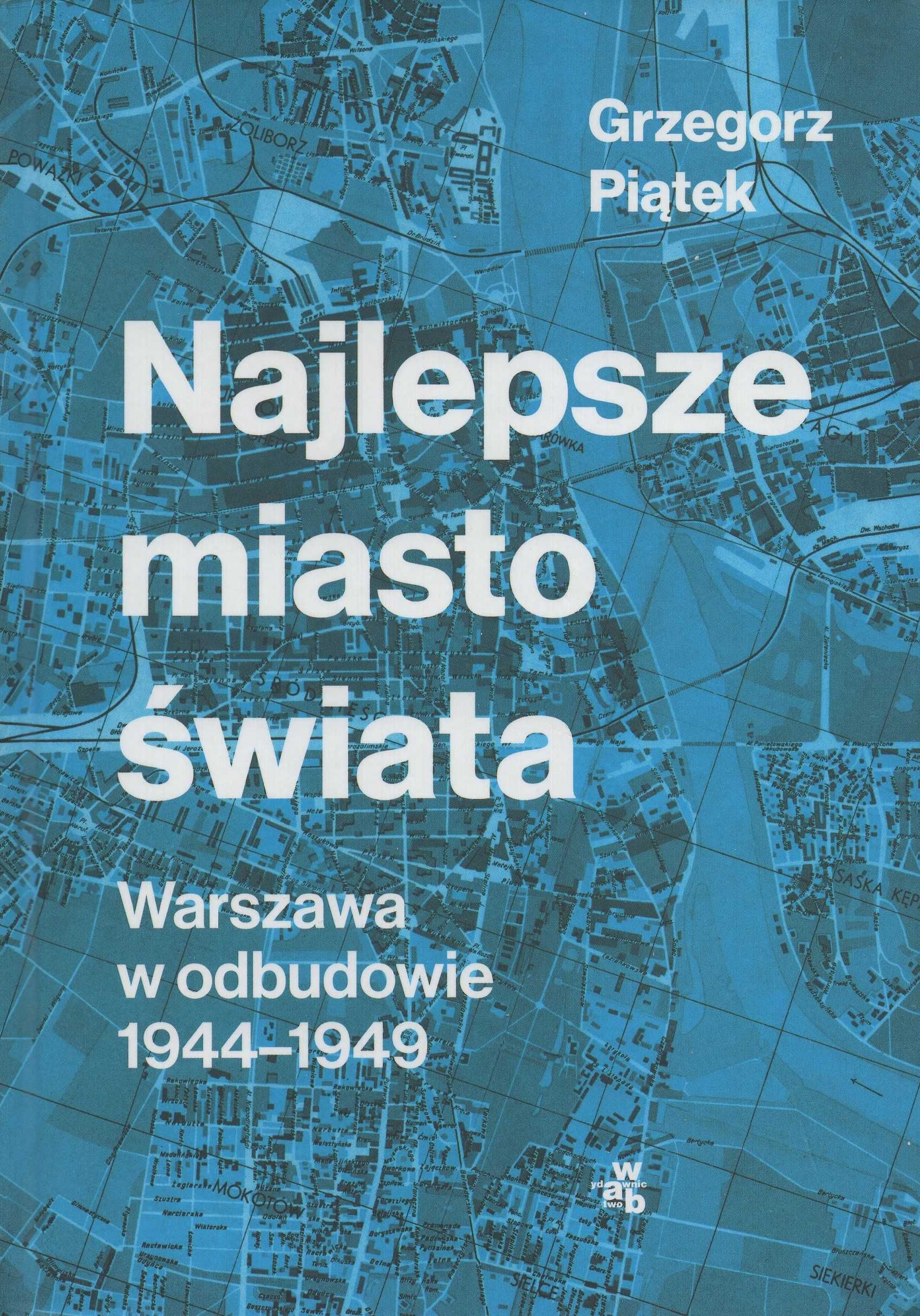 Najlepsze miasto świata. Warszawa w odbudowie - Grzegorz Piątek - PRL