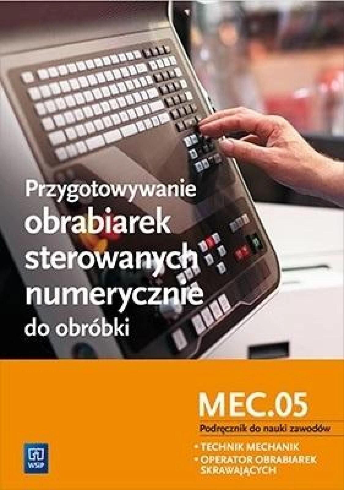 Przygotowywanie obrabiarek sterowanych num. MEC.05 WSiP Janusz Figursk