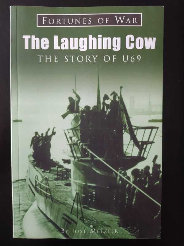 Jost Metzler - The Laughing Cow: A U-Boat Captain's Story