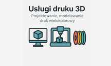 Druk 3D • Szybko i precyzyjnie • Wielokolorowo
